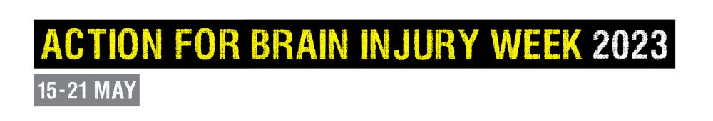 Action for Brain Injury Week 2021 - 15-21 May