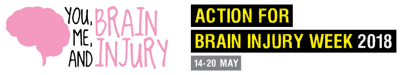 The campaign logos: "You, me, and brain injury" alongside "Action for brain injury week 2018 - 14-20 May"