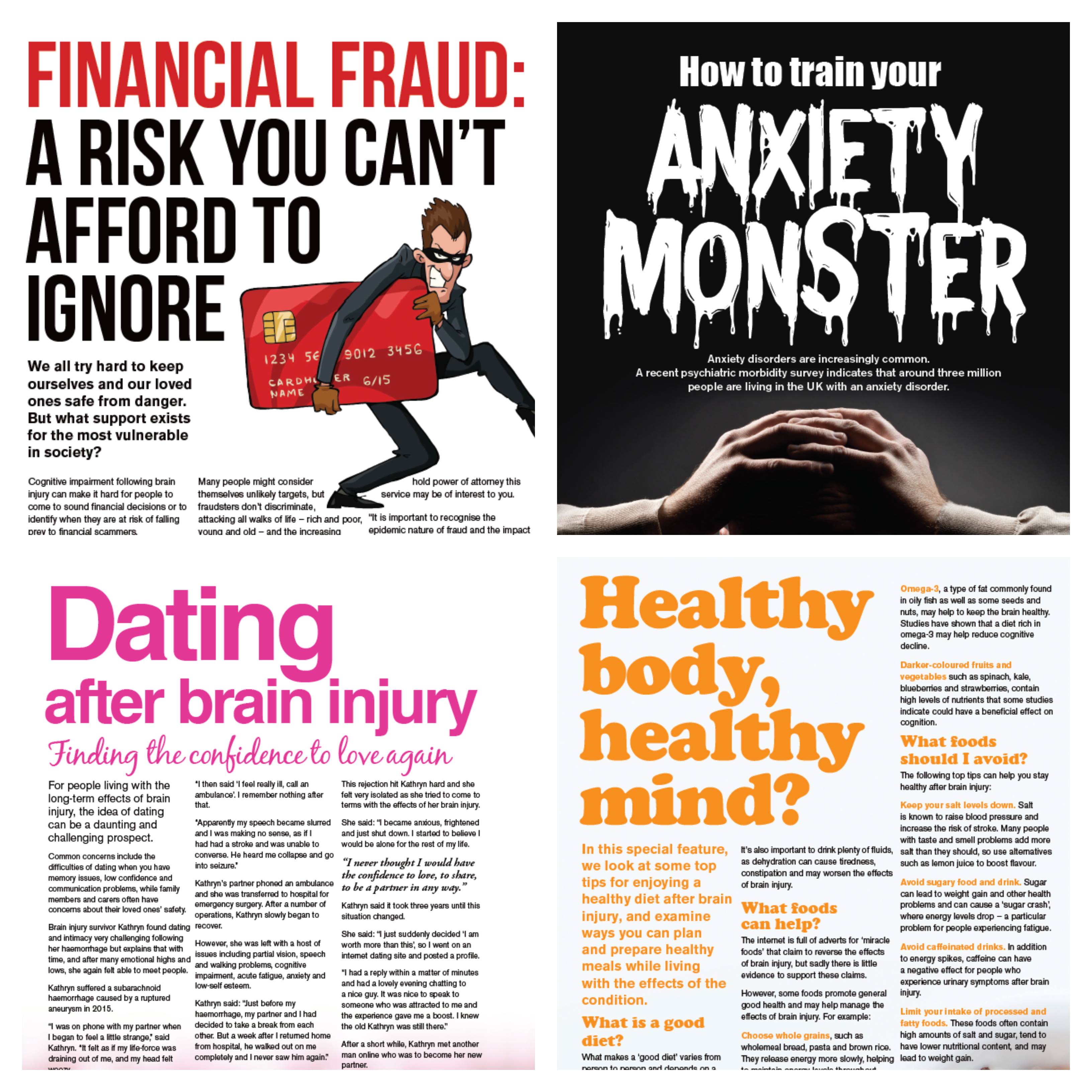 Highlights from Headway News spring 2019 include Financial Fraud: A risk you can't afford to ignore, how to train your anxiety monster, dating after brain injury and healthy body, healthy mind?