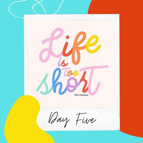 A quote reading "Life is too short"