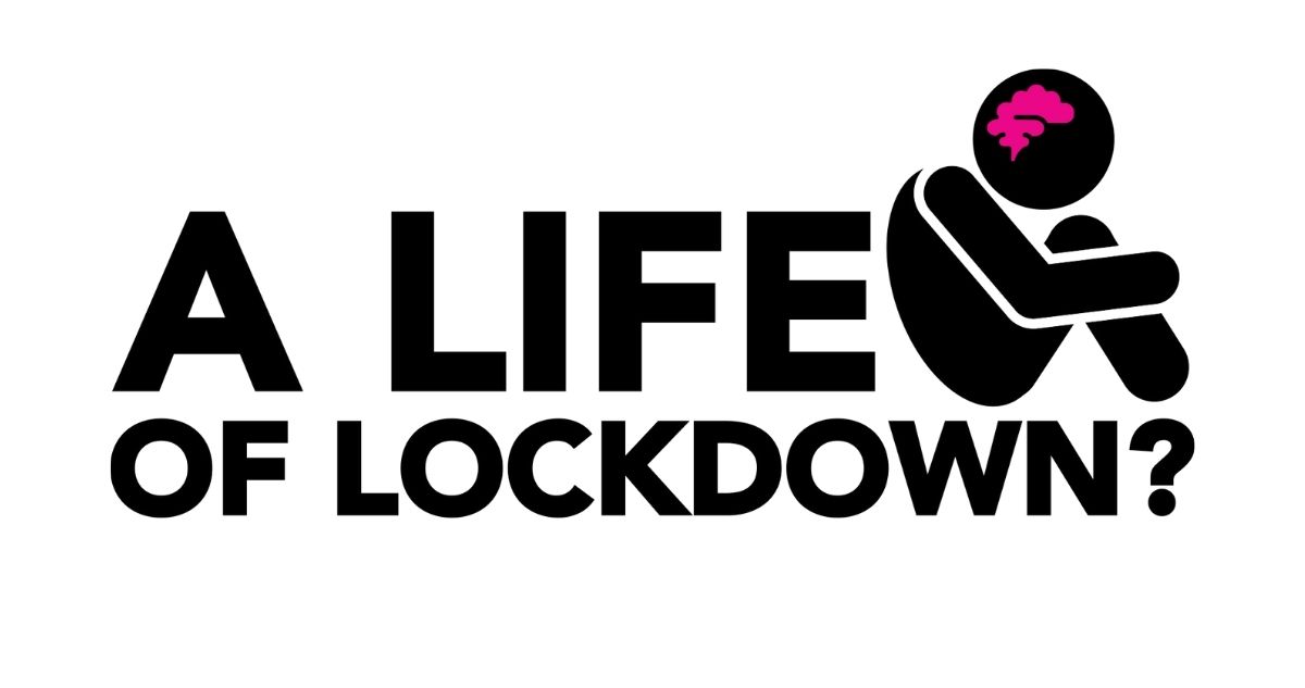 A life of lockdown? campaign logo