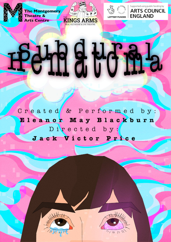 Subdural Hematoma fluer - Created and performed by Eleanor May Blackburn - Directed by Jack Victor Price